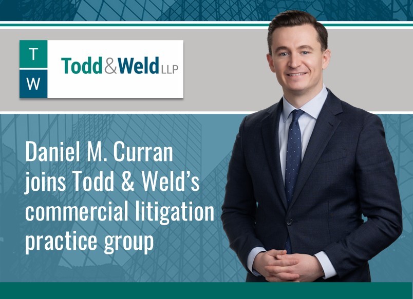 Daniel Curran joins Todd & Weld as commercial litigation associate