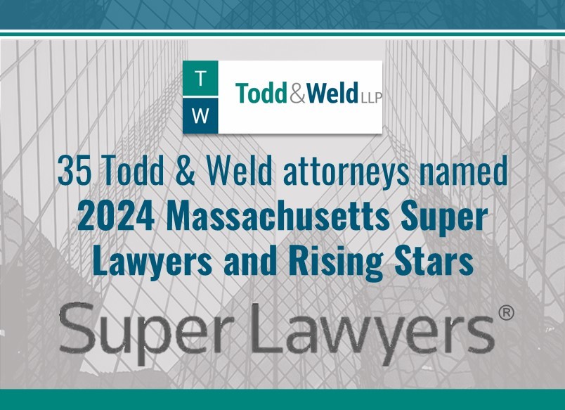 35 Todd & Weld attorneys named 2024 Massachusetts Super Lawyers and Rising Stars